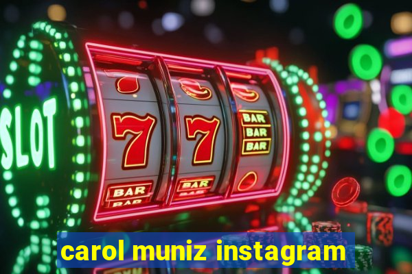 carol muniz instagram